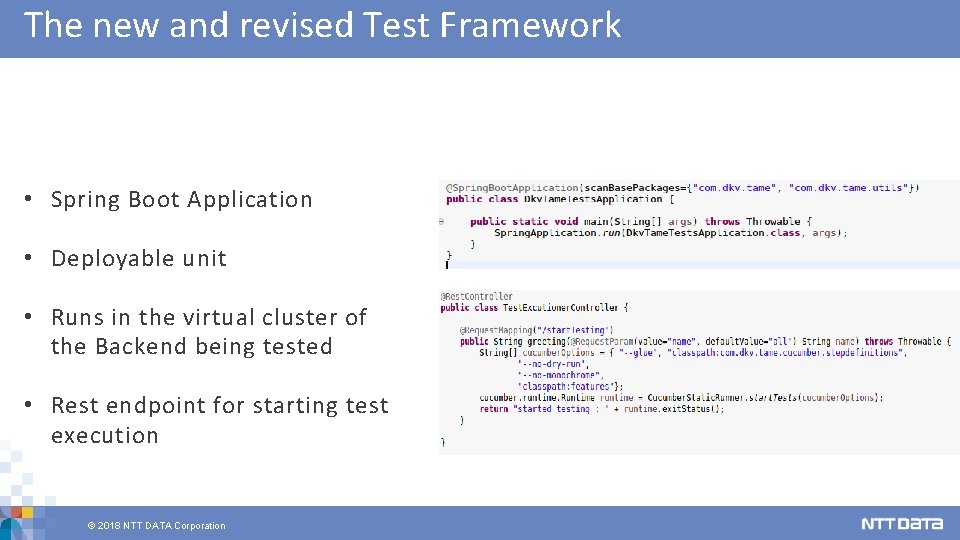 The new and revised Test Framework • Spring Boot Application • Deployable unit •
