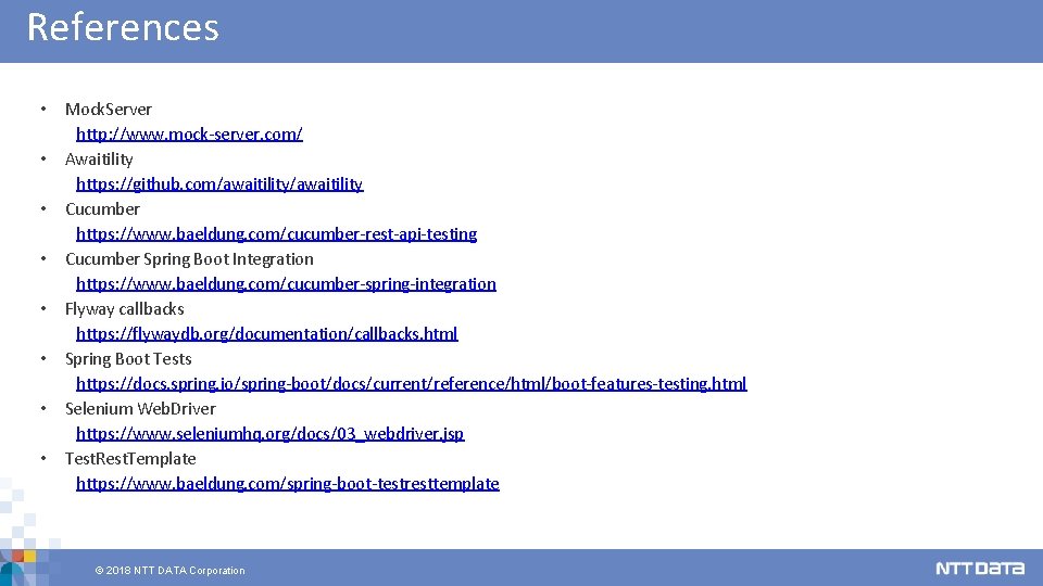 References • Mock. Server http: //www. mock-server. com/ • Awaitility https: //github. com/awaitility •