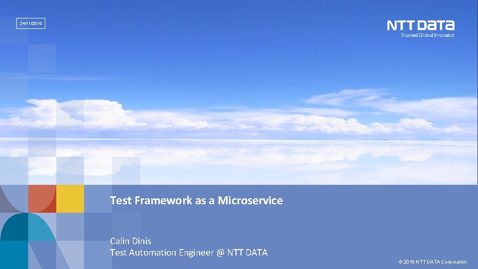 24/11/2018 Test Framework as a Microservice Calin Dinis Test Automation Engineer @ NTT DATA