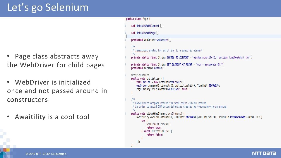 Let’s go Selenium • Page class abstracts away the Web. Driver for child pages