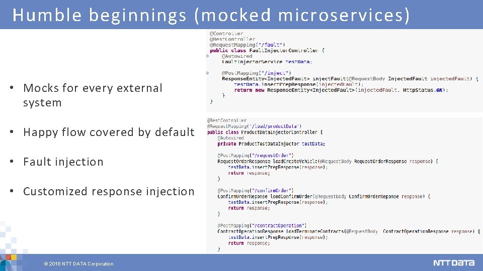Humble beginnings (mocked microservices) • Mocks for every external system • Happy flow covered