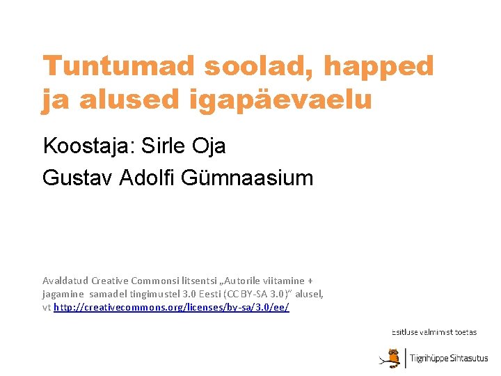 Tuntumad soolad, happed ja alused igapäevaelu Koostaja: Sirle Oja Gustav Adolfi Gümnaasium Avaldatud Creative