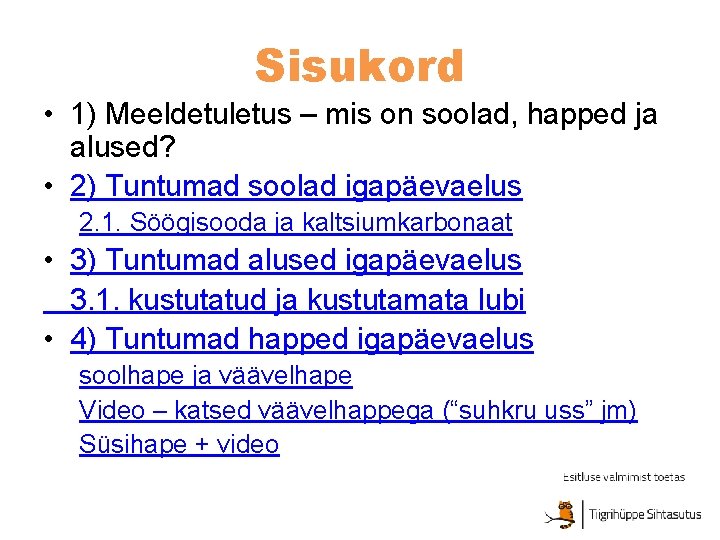 Sisukord • 1) Meeldetuletus – mis on soolad, happed ja alused? • 2) Tuntumad