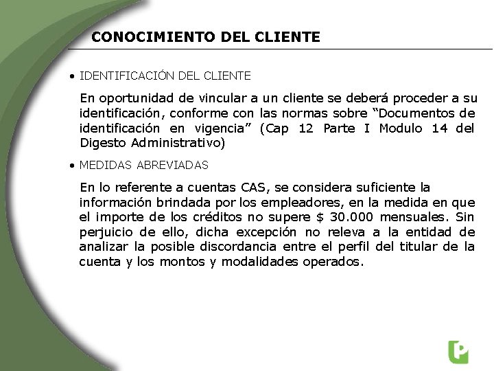 CONOCIMIENTO DEL CLIENTE • IDENTIFICACIÓN DEL CLIENTE En oportunidad de vincular a un cliente