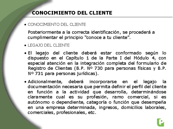 CONOCIMIENTO DEL CLIENTE • CONOCIMIENTO DEL CLIENTE Posteriormente a la correcta identificación, se procederá