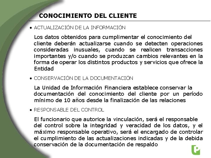 CONOCIMIENTO DEL CLIENTE • ACTUALIZACIÓN DE LA INFORMACIÓN Los datos obtenidos para cumplimentar el