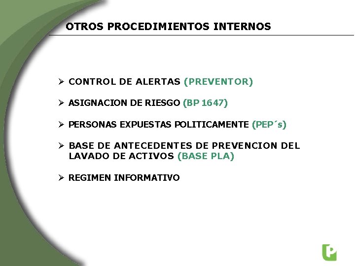 OTROS PROCEDIMIENTOS INTERNOS Ø CONTROL DE ALERTAS (PREVENTOR) Ø ASIGNACION DE RIESGO (BP 1647)