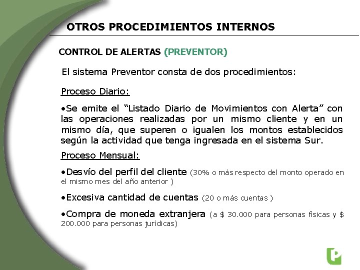 OTROS PROCEDIMIENTOS INTERNOS CONTROL DE ALERTAS (PREVENTOR) El sistema Preventor consta de dos procedimientos: