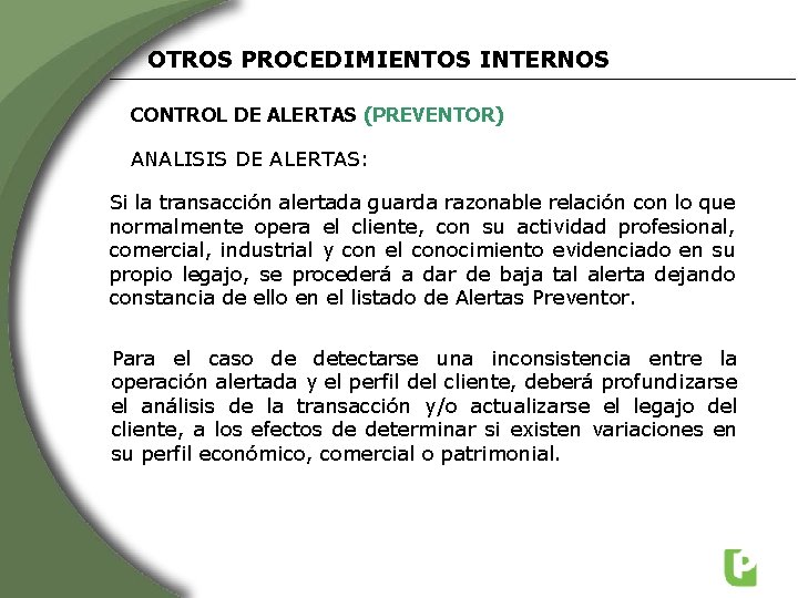 OTROS PROCEDIMIENTOS INTERNOS CONTROL DE ALERTAS (PREVENTOR) ANALISIS DE ALERTAS: Si la transacción alertada