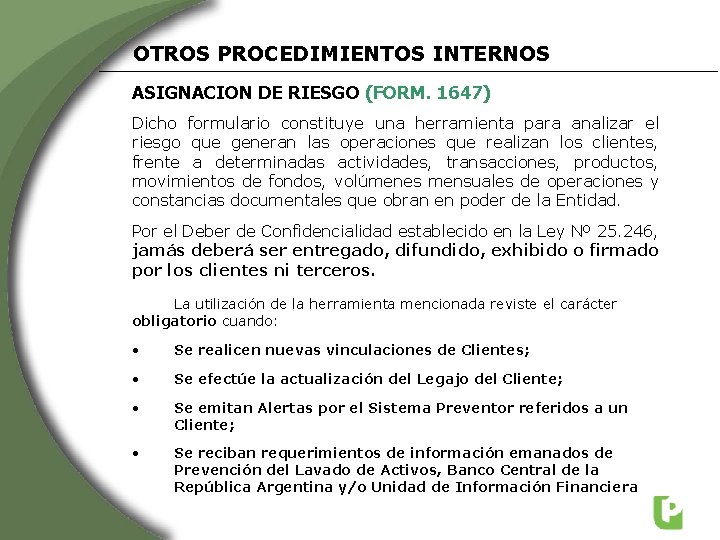 OTROS PROCEDIMIENTOS INTERNOS ASIGNACION DE RIESGO (FORM. 1647) Dicho formulario constituye una herramienta para