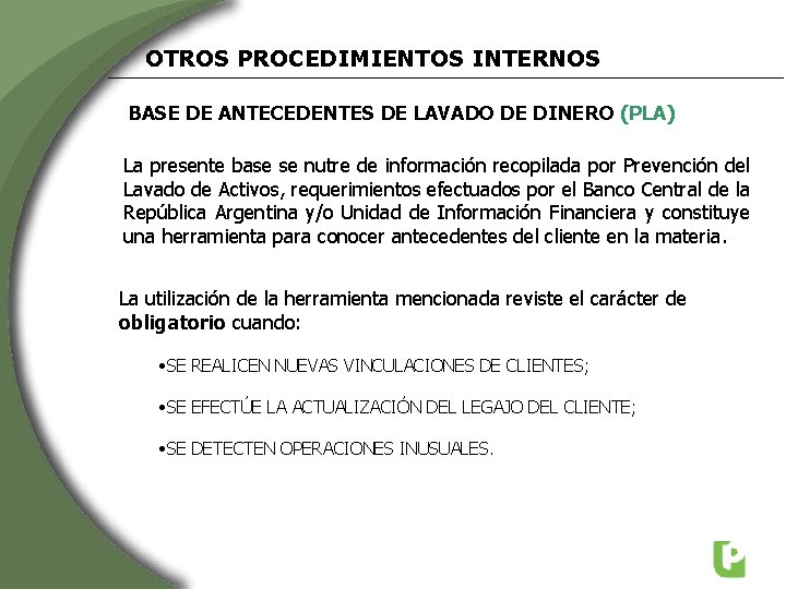 OTROS PROCEDIMIENTOS INTERNOS BASE DE ANTECEDENTES DE LAVADO DE DINERO (PLA) La presente base