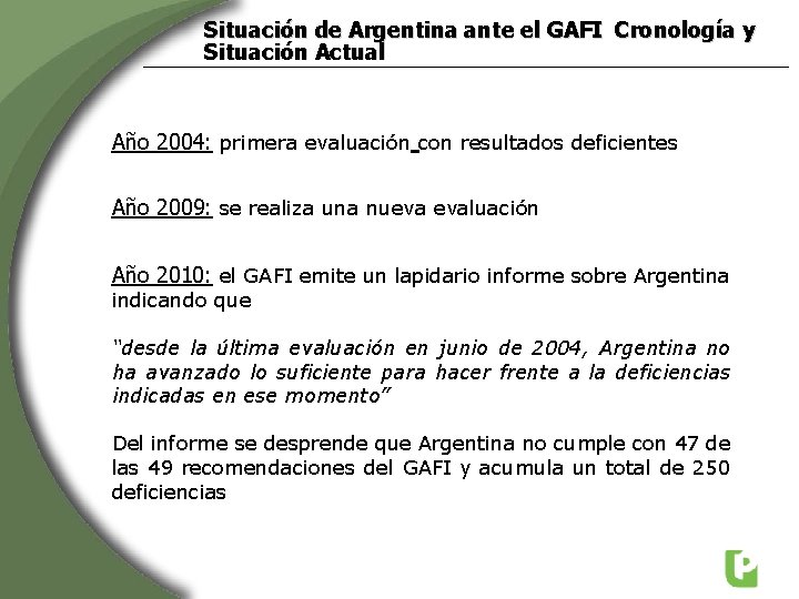 Situación de Argentina ante el GAFI Cronología y Situación Actual Año 2004: primera evaluación