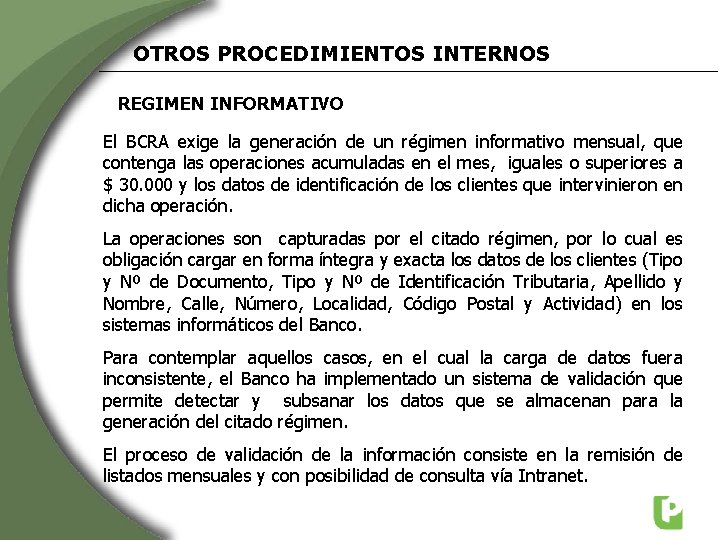 OTROS PROCEDIMIENTOS INTERNOS REGIMEN INFORMATIVO El BCRA exige la generación de un régimen informativo