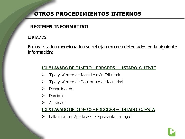 OTROS PROCEDIMIENTOS INTERNOS REGIMEN INFORMATIVO LISTADOS En los listados mencionados se reflejan errores detectados