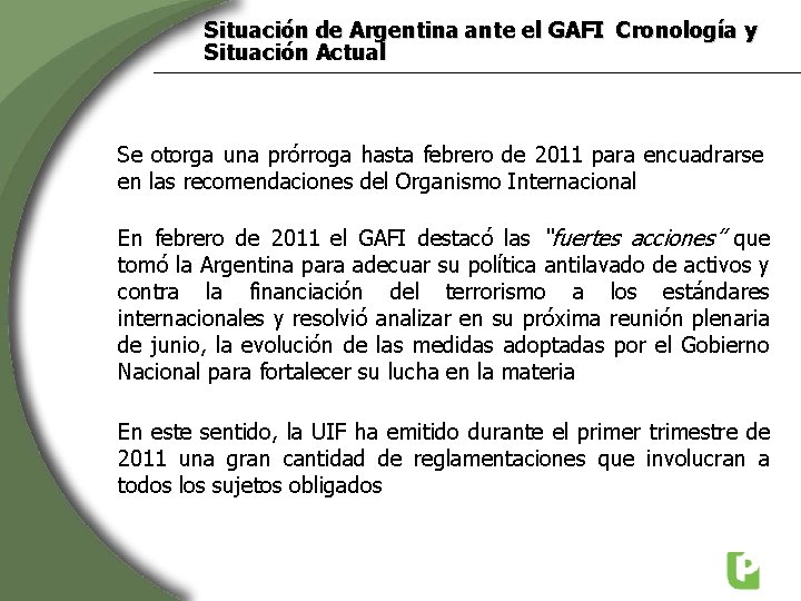 Situación de Argentina ante el GAFI Cronología y Situación Actual Se otorga una prórroga