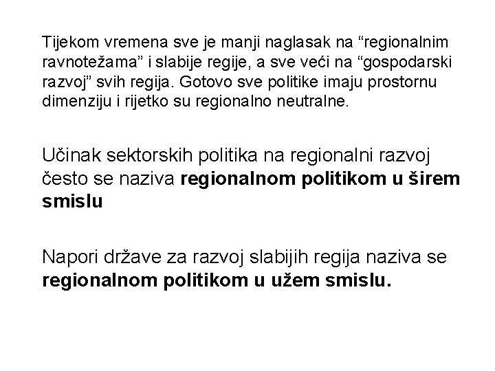 Tijekom vremena sve je manji naglasak na “regionalnim ravnotežama” i slabije regije, a sve