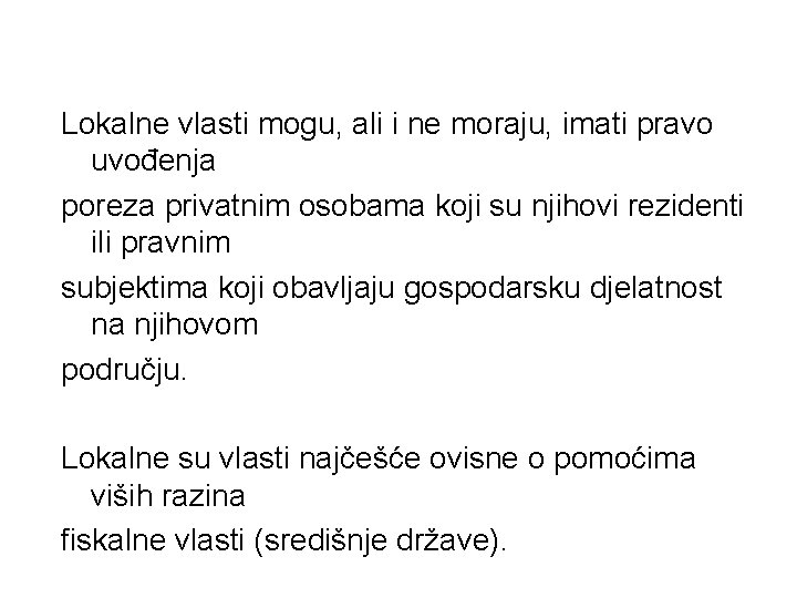 Lokalne vlasti mogu, ali i ne moraju, imati pravo uvođenja poreza privatnim osobama koji Lokalne vlasti mogu, ali i ne moraju, imati pravo uvođenja poreza privatnim osobama koji