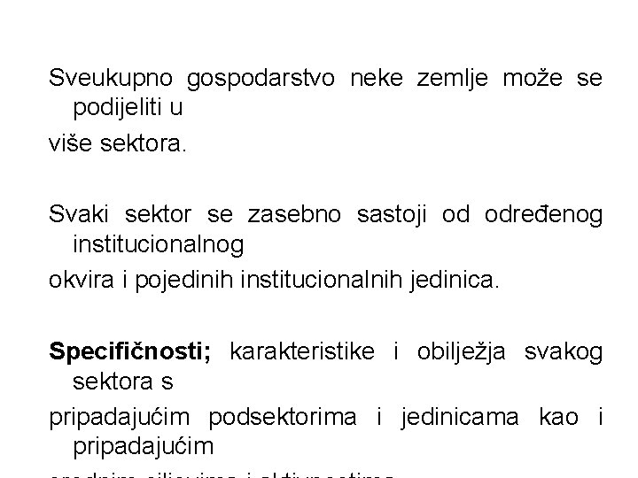 Sveukupno gospodarstvo neke zemlje može se podijeliti u više sektora. Svaki sektor se zasebno