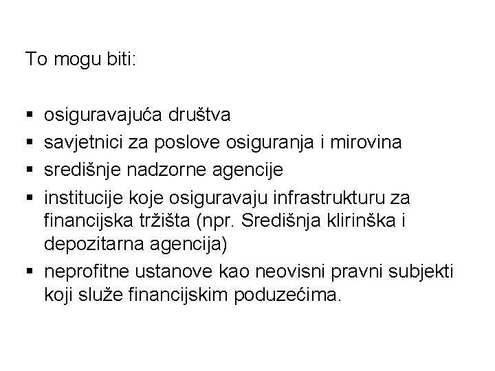 To mogu biti: § § osiguravajuća društva savjetnici za poslove osiguranja i mirovina središnje To mogu biti: § § osiguravajuća društva savjetnici za poslove osiguranja i mirovina središnje