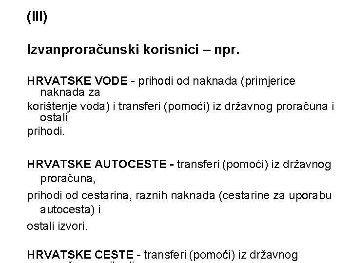 (III) Izvanproračunski korisnici – npr. HRVATSKE VODE - prihodi od naknada (primjerice naknada za