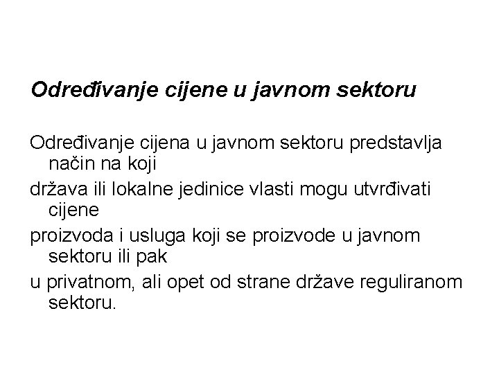 Određivanje cijene u javnom sektoru Određivanje cijena u javnom sektoru predstavlja način na koji Određivanje cijene u javnom sektoru Određivanje cijena u javnom sektoru predstavlja način na koji