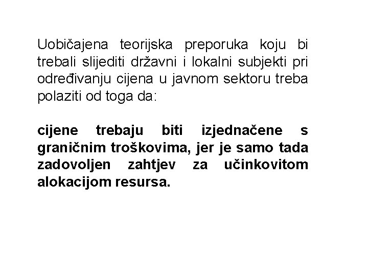 Uobičajena teorijska preporuka koju bi trebali slijediti državni i lokalni subjekti pri određivanju cijena