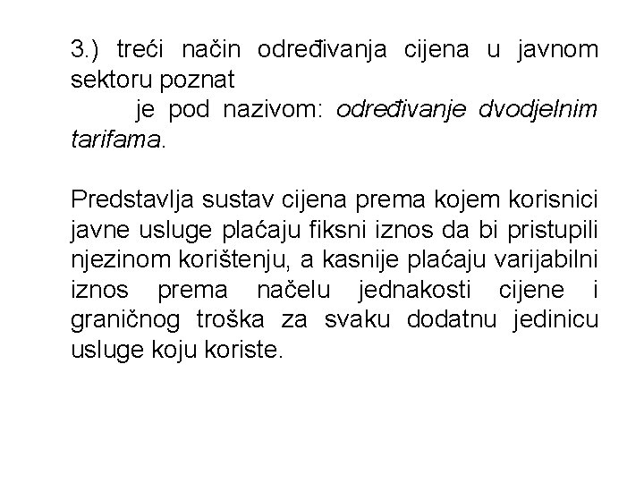 3. ) treći način određivanja cijena u javnom sektoru poznat je pod nazivom: određivanje