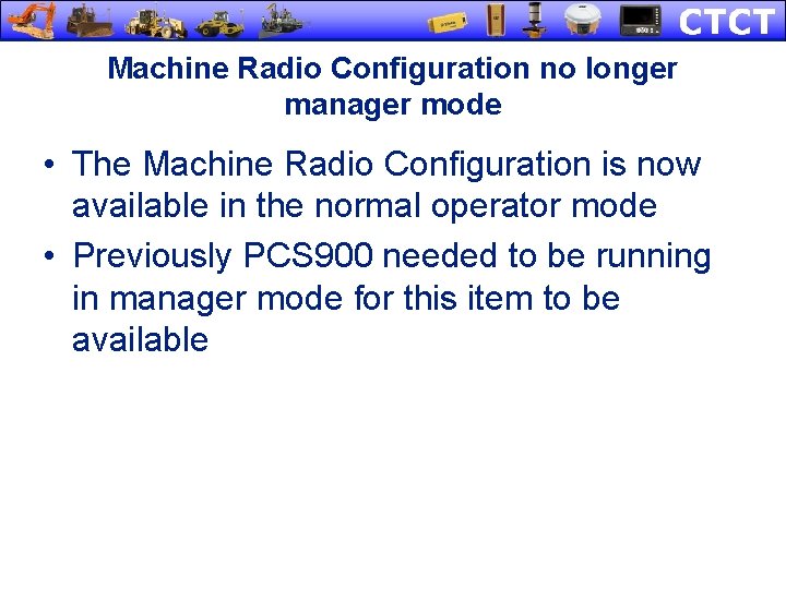 Machine Radio Configuration no longer manager mode • The Machine Radio Configuration is now Machine Radio Configuration no longer manager mode • The Machine Radio Configuration is now