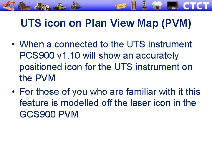 UTS icon on Plan View Map (PVM) • When a connected to the UTS UTS icon on Plan View Map (PVM) • When a connected to the UTS