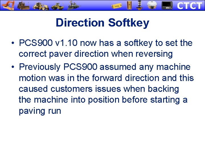 Direction Softkey • PCS 900 v 1. 10 now has a softkey to set Direction Softkey • PCS 900 v 1. 10 now has a softkey to set