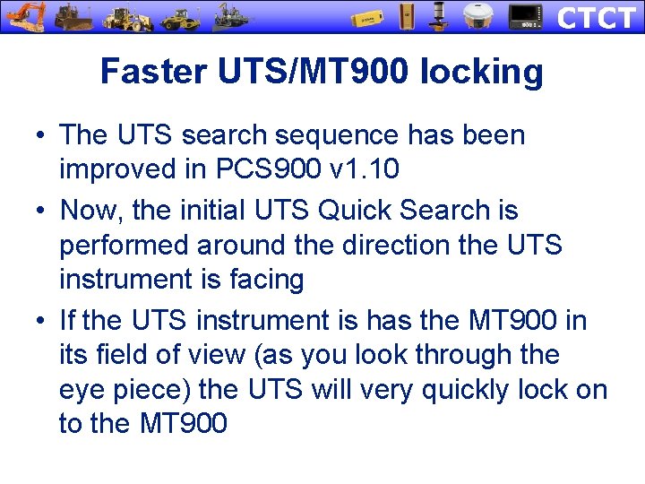 Faster UTS/MT 900 locking • The UTS search sequence has been improved in PCS Faster UTS/MT 900 locking • The UTS search sequence has been improved in PCS