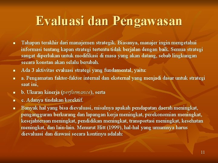 Evaluasi dan Pengawasan n n n Tahapan terakhir dari manajemen strategik. Biasanya, manajer ingin