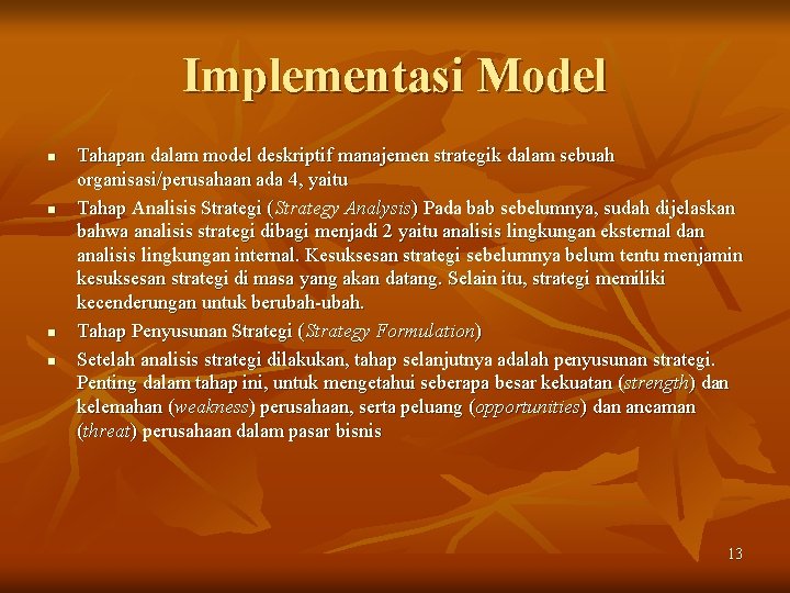 Implementasi Model n n Tahapan dalam model deskriptif manajemen strategik dalam sebuah organisasi/perusahaan ada