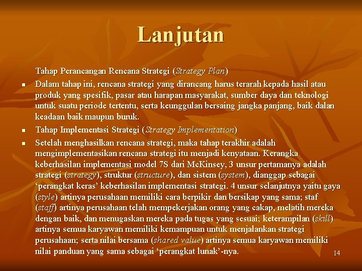 Lanjutan n Tahap Perancangan Rencana Strategi (Strategy Plan) Dalam tahap ini, rencana strategi yang