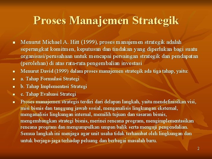 Proses Manajemen Strategik n n n Menurut Michael A. Hitt (1999), proses manajemen strategik