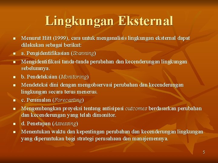 Lingkungan Eksternal n n n n n Menurut Hitt (1999), cara untuk menganalisis lingkungan