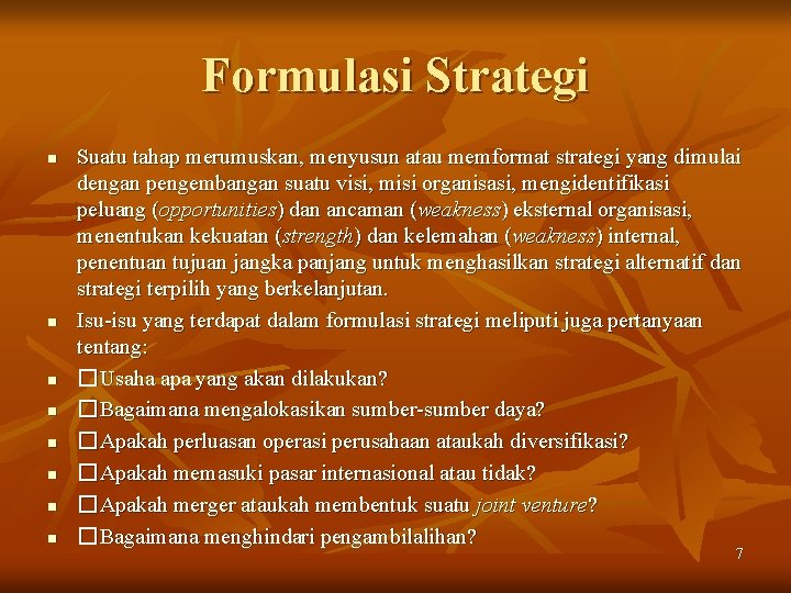 Formulasi Strategi n n n n Suatu tahap merumuskan, menyusun atau memformat strategi yang