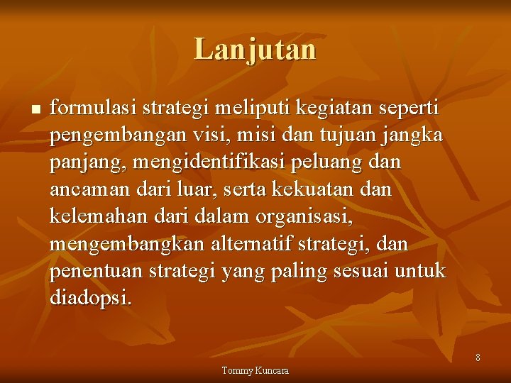 Lanjutan n formulasi strategi meliputi kegiatan seperti pengembangan visi, misi dan tujuan jangka panjang,