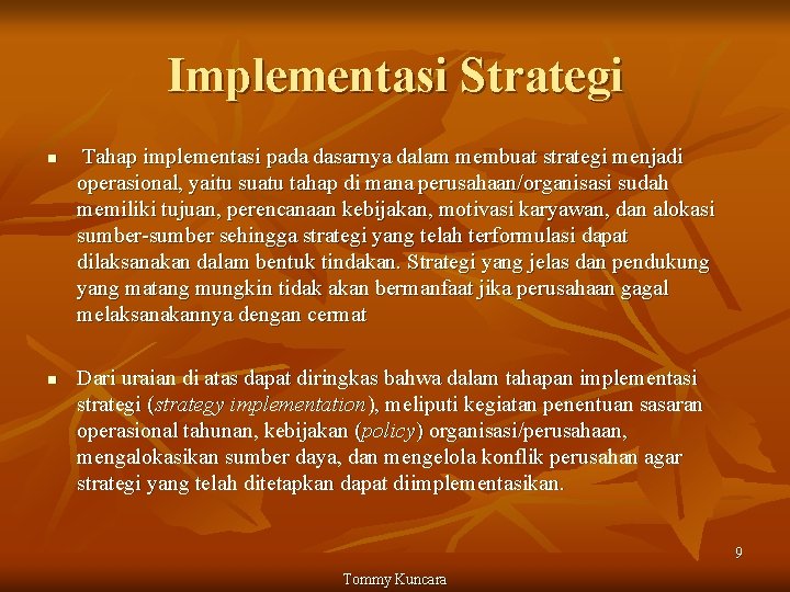 Implementasi Strategi n n Tahap implementasi pada dasarnya dalam membuat strategi menjadi operasional, yaitu