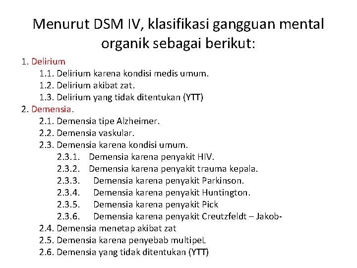 Menurut DSM IV, klasifikasi gangguan mental organik sebagai berikut: 1. Delirium 1. 1. Delirium