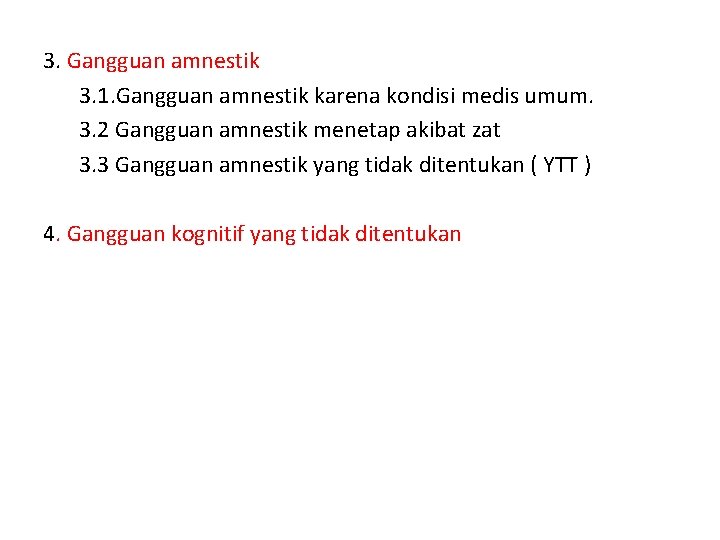 3. Gangguan amnestik 3. 1. Gangguan amnestik karena kondisi medis umum. 3. 2 Gangguan