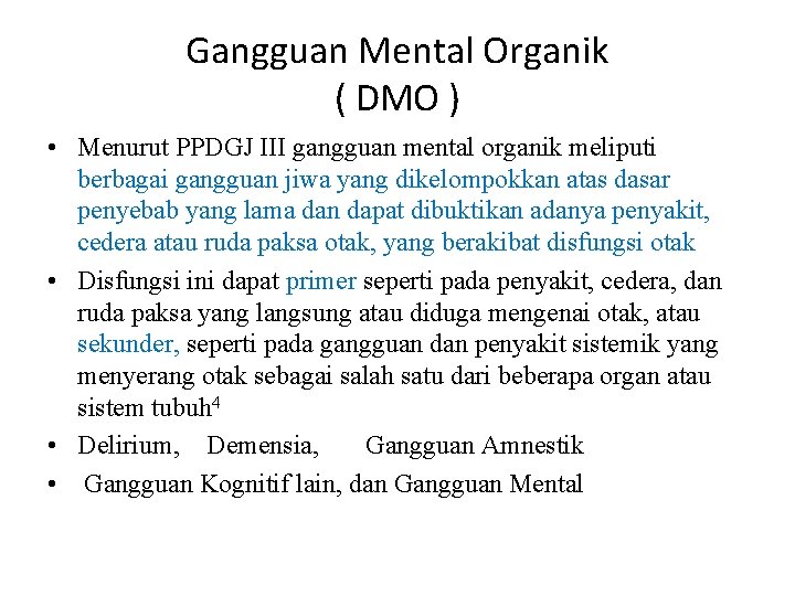 Gangguan Mental Organik ( DMO ) • Menurut PPDGJ III gangguan mental organik meliputi