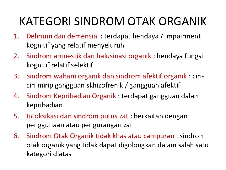 KATEGORI SINDROM OTAK ORGANIK 1. Delirium dan demensia : terdapat hendaya / impairment kognitif