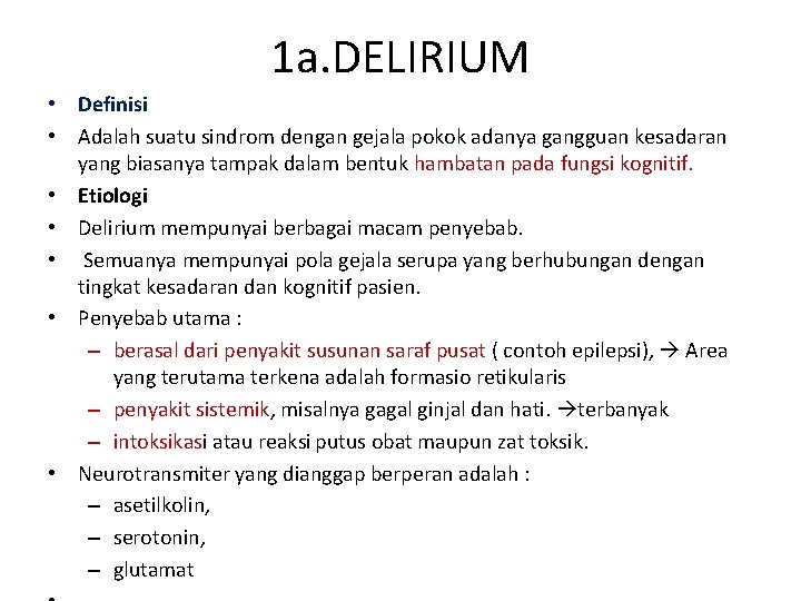 1 a. DELIRIUM • Definisi • Adalah suatu sindrom dengan gejala pokok adanya gangguan
