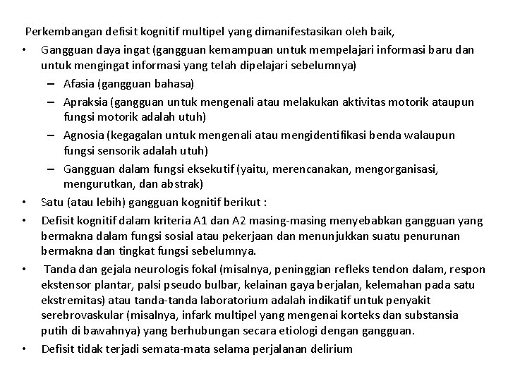  Perkembangan defisit kognitif multipel yang dimanifestasikan oleh baik, • Gangguan daya ingat (gangguan