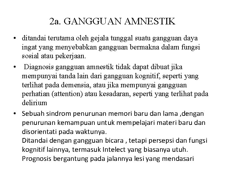 2 a. GANGGUAN AMNESTIK • ditandai terutama oleh gejala tunggal suatu gangguan daya ingat