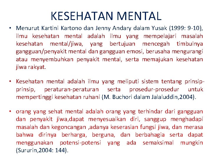 KESEHATAN MENTAL • Menurut Kartini Kartono dan Jenny Andary dalam Yusak (1999: 9 10),