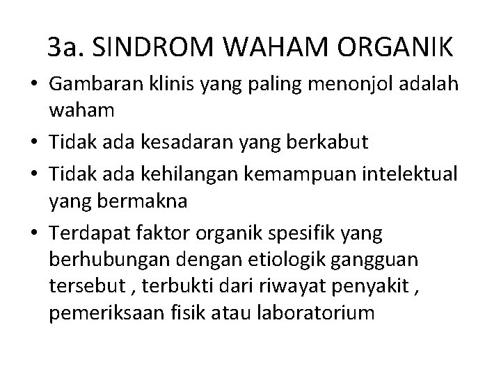 3 a. SINDROM WAHAM ORGANIK • Gambaran klinis yang paling menonjol adalah waham •