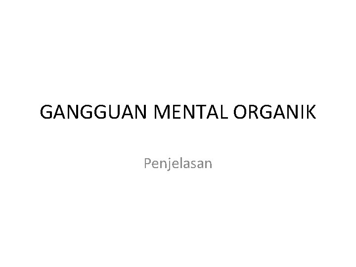 GANGGUAN MENTAL ORGANIK Penjelasan 