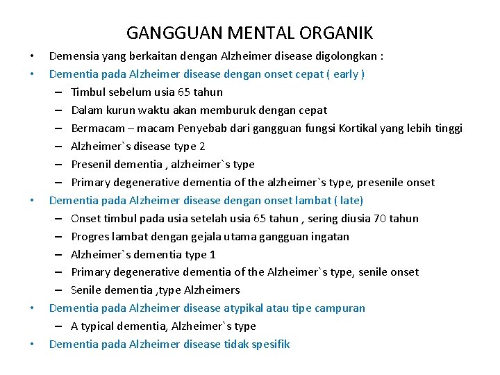 GANGGUAN MENTAL ORGANIK • • • Demensia yang berkaitan dengan Alzheimer disease digolongkan :